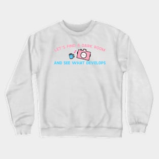 Let's Find A Room and See What Develops Crewneck Sweatshirt